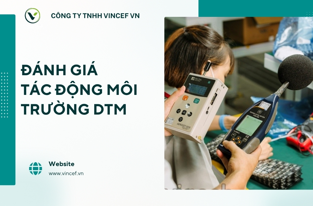 Xem thêm: Mẫu báo cáo đánh giá tác động môi trường Danh-gia-tac-dong-moi-truong-DTM.