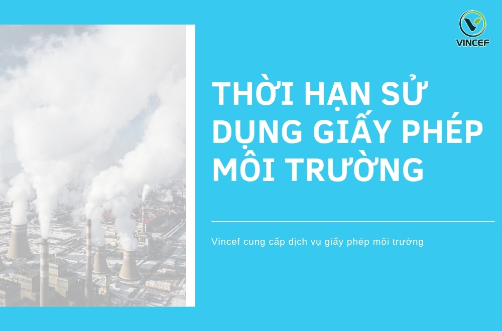 Xem thêm: Dịch vụ giấy phép môi trường thành phần Thoi-han-su-dung-giay-phep-moi-truong.